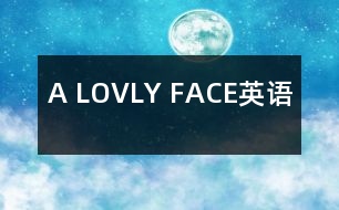 A LOVLY FACE（英語）